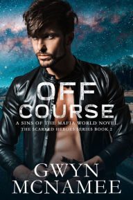 Title: Off Course (The Scarred Heroes Series, #2), Author: Gwyn McNamee
