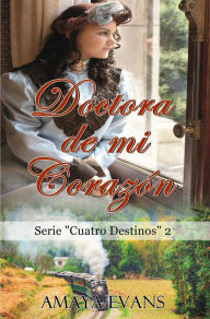 Title: Doctora De Mi Corazón (Cuatro Destinos), Author: Amaya Evans