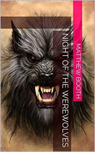 Night of the Werewolves by Matthew Booth | eBook | Barnes & Noble®