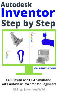 Title: Autodesk Inventor Step by Step, Author: M.Eng. Johannes Wild