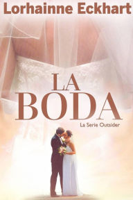 Title: La Boda (La Serie Outsider, #10), Author: Lorhainne Eckhart