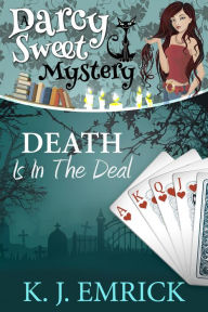 Title: Death is in the Deal (A Darcy Sweet Cozy Mystery, #31), Author: K. J. Emrick