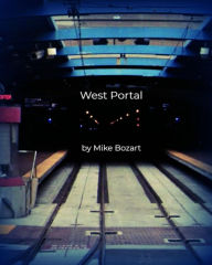 Title: West Portal, Author: Mike Bozart