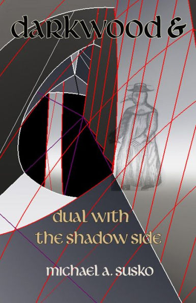 Darkwood and Dual with the Shadow Side (Archetypal Worlds, #4)