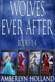 Title: Wolves Ever After Books 1-4, Author: Amberlyn Holland