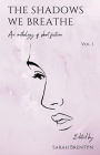 The Shadows We Breathe (Volume 1)