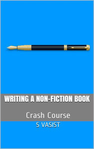 Title: Writing a Non Fiction Book, Author: S VASIST