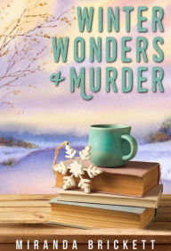 Title: Winter Wonders & Murder (A Prairie Crocus Cozy Mystery, #4), Author: Miranda Brickett