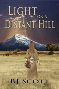 Title: Light On A Distant Hill, Author: B J Scott