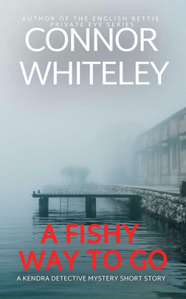 A Fishy Way To Go: A Kendra Detective Mystery Short Story (Kendra Cold Case Detective Mysteries, #5)