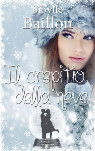 Title: Il crepitio della neve, Author: Sibylle Baillon