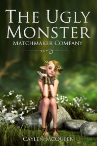 Title: The Ugly Monster Matchmaker Company, Author: Caylen McQueen