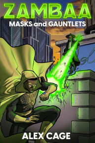 Title: Zambaa: Masks and Gauntlets (Zambaa Superhero Series, #1), Author: Alex Cage