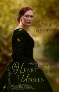 Title: A Heart Unseen, Author: Angie Thompson