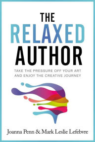 Title: The Relaxed Author (Books For Writers, #13), Author: Joanna Penn