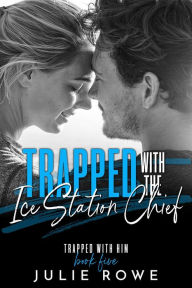 Trapped with the Ice Station Chief (Trapped with Him, #5)