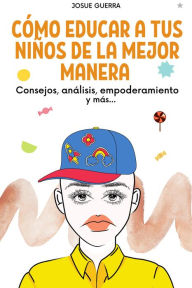 Title: Como educar a tus niños de la mejor manera, Author: Alvaro Guerra