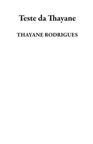 Title: Teste da Thayane, Author: THAYANE RODRIGUES