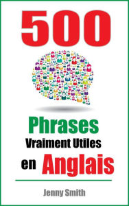 Title: 500 Phrases Vraiment Utiles en Anglais., Author: Jenny Smith