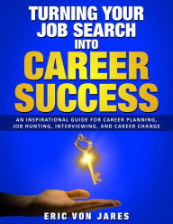 Title: Turning Your Job Search into Career Success, Author: Eric Von Jares