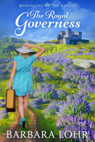 Title: The Royal Governess (Romancing the Royals, #1), Author: Barbara Lohr