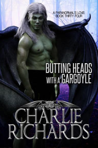 Title: Butting Heads with a Gargoyle (A Paranormal's Love, #34), Author: Charlie Richards