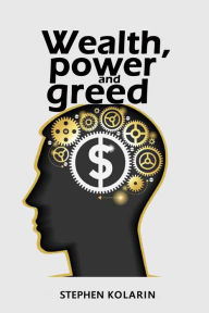 Title: Wealth, Power and Greed (1, #91), Author: Stephen K. Marchant