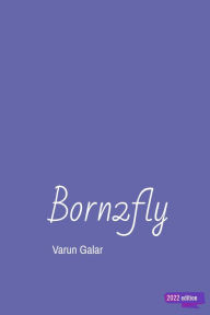 Title: Born2fly (2022 edition), Author: Varun Galar