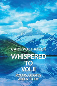 Title: Whispered To!: Volume 2, Author: Gary Vochatzer