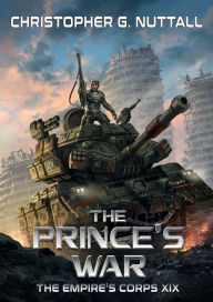Title: The Prince's War (The Empire's Corps, #19), Author: Christopher G. Nuttall