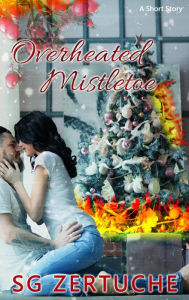 Title: Overheated Mistletoe, Author: S.G. Zertuche