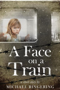 Title: A Face on a Train, Author: Michael Ringering