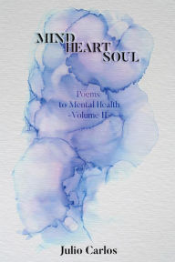 Title: Mind Heart Soul Vol. II, Author: Julio Carlos