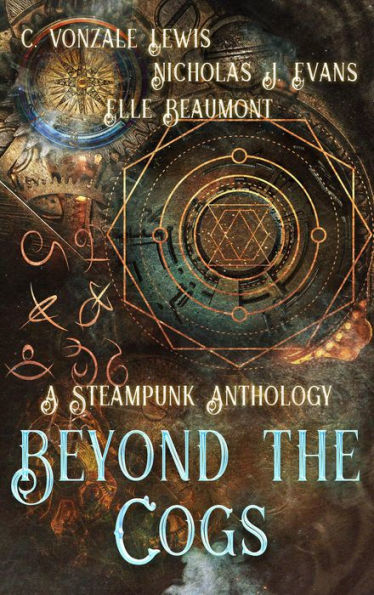 Beyond the Cogs: A Steampunk Anthology