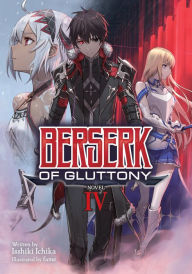 Title: Berserk of Gluttony (Light Novel) Vol. 4, Author: Isshiki Ichika