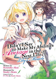 Free ebooks download deutsch Didn't I Say to Make My Abilities Average in the Next Life?! Lily's Miracle (Light Novel) DJVU RTF 9781648273353 by 