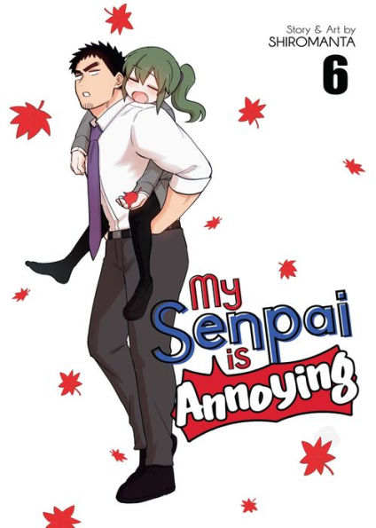 My Senpai Is Annoying Vol. 6