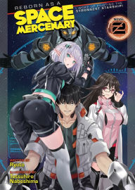 Download ebay ebook Reborn as a Space Mercenary: I Woke Up Piloting the Strongest Starship! (Light Novel) Vol. 2 in English by 