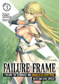 Title: Failure Frame: I Became the Strongest and Annihilated Everything with Low-Level Spells (Light Novel) Vol. 3, Author: Kaoru Shinozaki