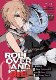 Title: ROLL OVER AND DIE: I Will Fight for an Ordinary Life with My Love and Cursed Sword! (Manga) Vol. 2, Author: kiki