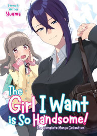 Title: The Girl I Want is So Handsome! The Complete Manga Collection, Author: Yuama