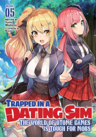 Title: Trapped in a Dating Sim: The World of Otome Games Is Tough for Mobs (Light Novel) Vol. 5, Author: Yomu Mishima