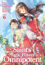 The Saint's Magic Power Is Omnipotent (Light Novel) Vol. 6