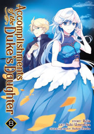 Title: Accomplishments of the Duke's Daughter (Manga) Vol. 8, Author: Reia