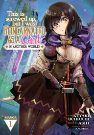 Title: This Is Screwed Up, but I Was Reincarnated as a GIRL in Another World! (Manga) Vol. 1, Author: Ashi