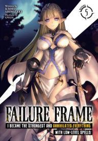 Title: Failure Frame: I Became the Strongest and Annihilated Everything with Low-Level Spells (Light Novel) Vol. 5, Author: Kaoru Shinozaki