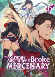 Title: The Strange Adventure of a Broke Mercenary (Light Novel) Vol. 6, Author: Mine