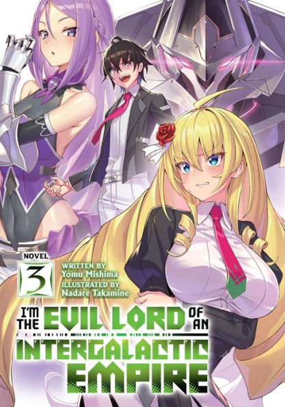 I'm the Evil Lord of an Intergalactic Empire! (Light Novel) Vol. 3