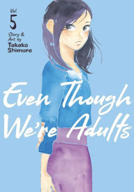 Title: Even Though We're Adults Vol. 5, Author: Takako Shimura