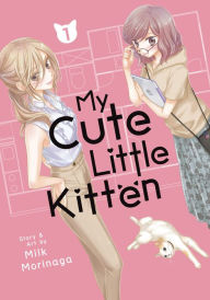 Title: My Cute Little Kitten Vol. 1, Author: Milk Morinaga